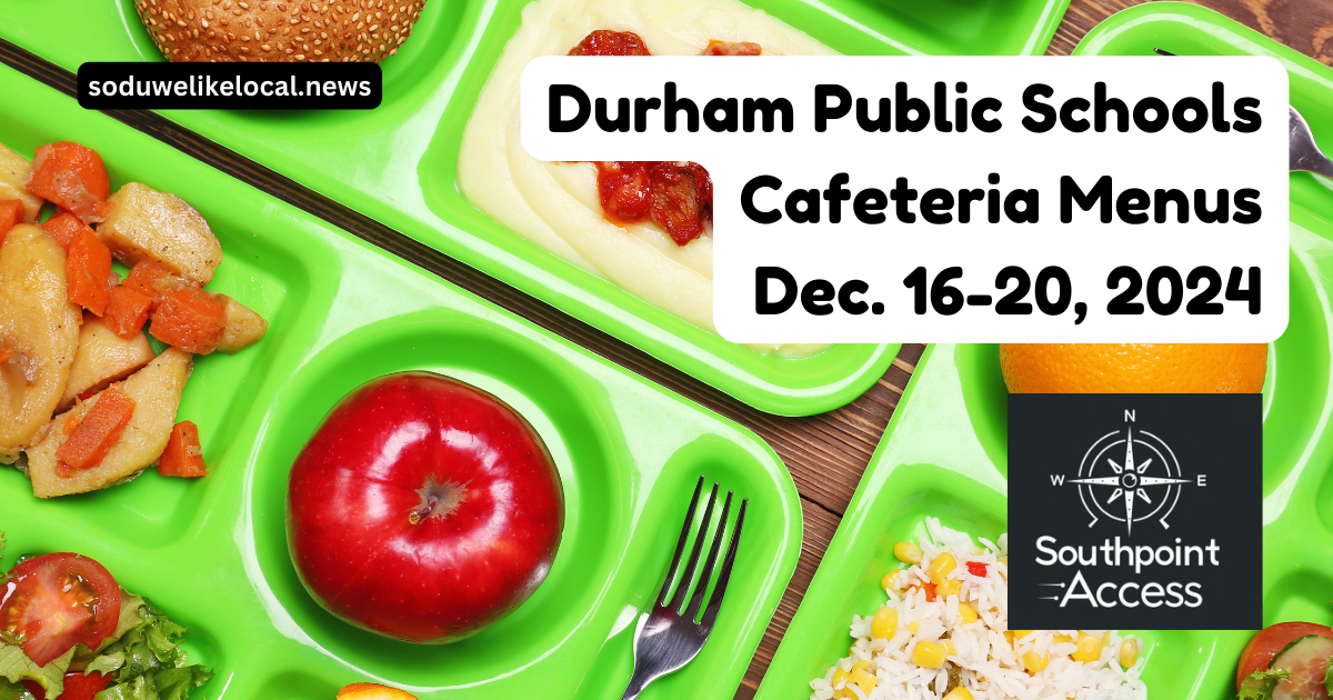 Durham Public Schools: Menus for Dec. 16-20