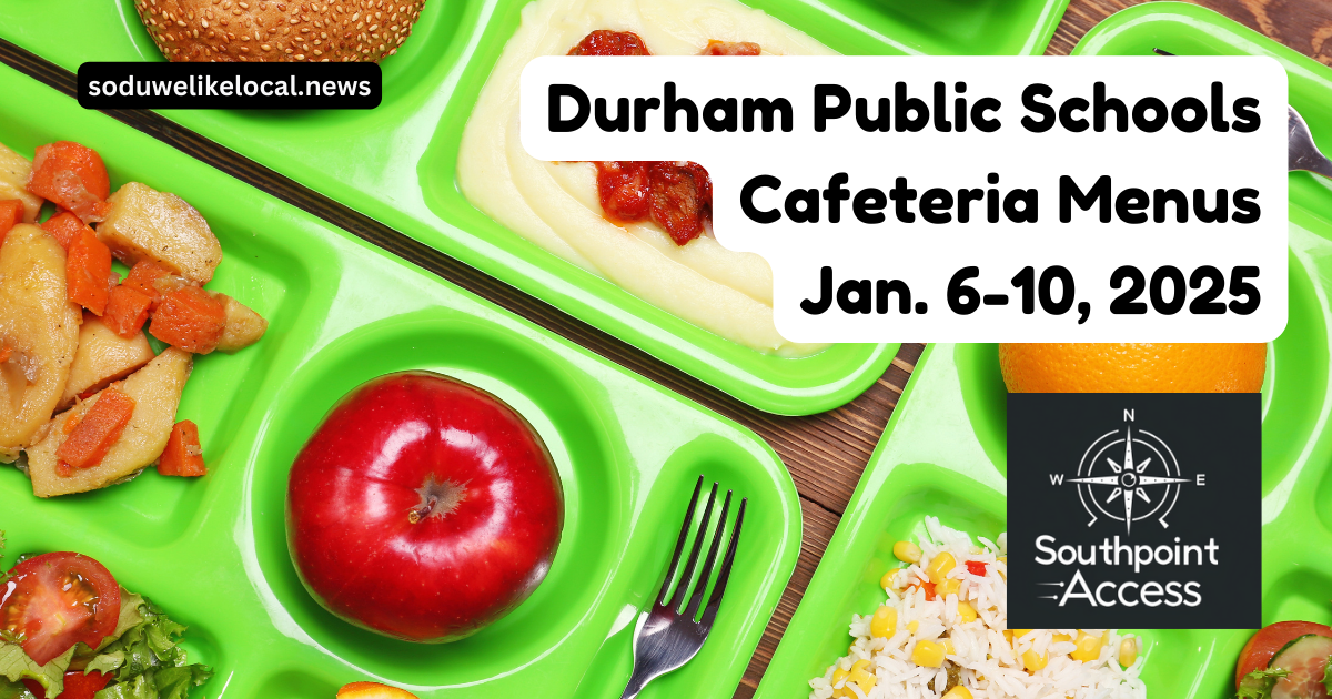 Durham Public Schools: Menus for Jan. 6-10, 2025