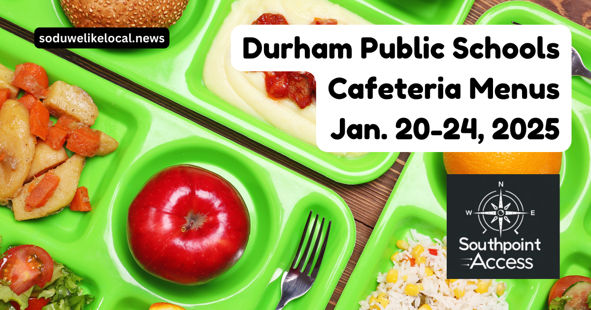 Durham Public Schools: Menus for Jan. 20-24, 2025