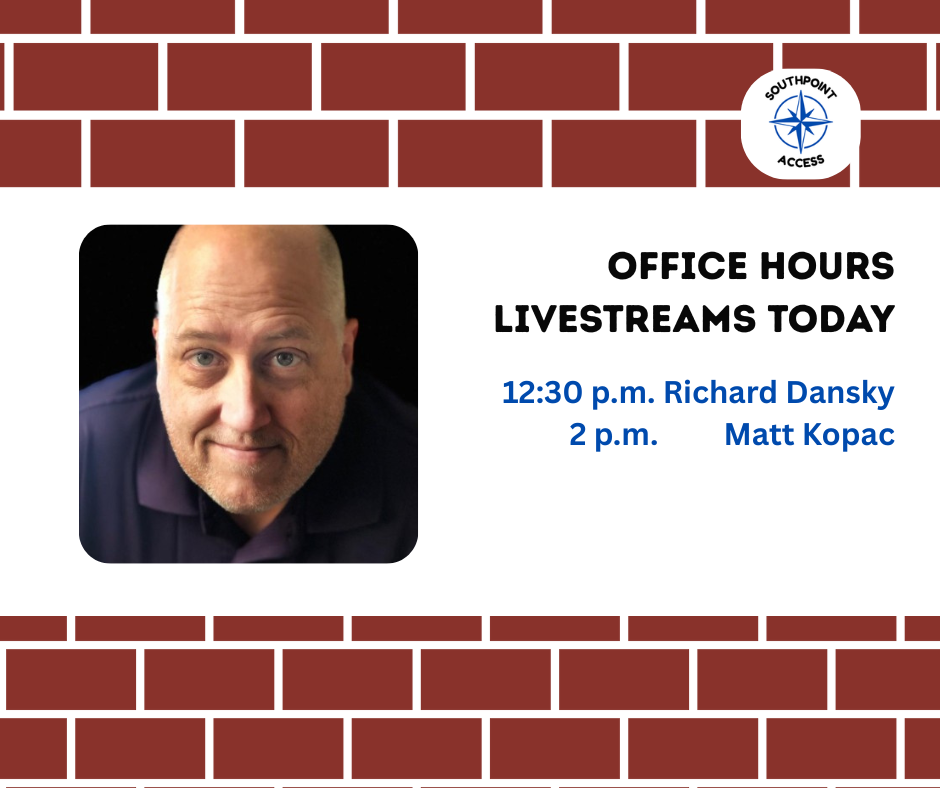 Southpoint Access Office Hours - Two Livestreams Today!