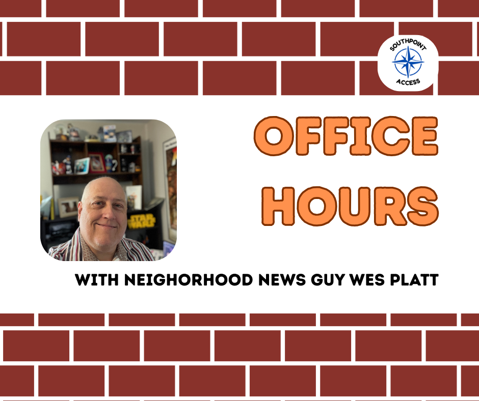 Southpoint Access Office Hours with Wes Platt