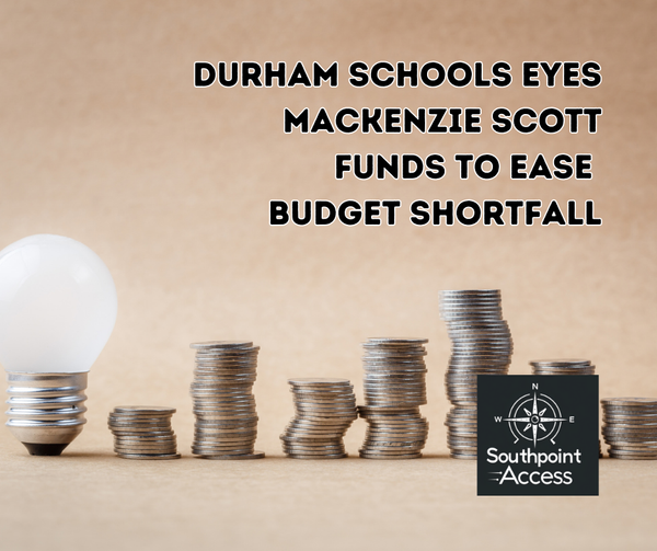 MacKenzie Scott Funds May Reduce Durham Schools Budget Shortfall