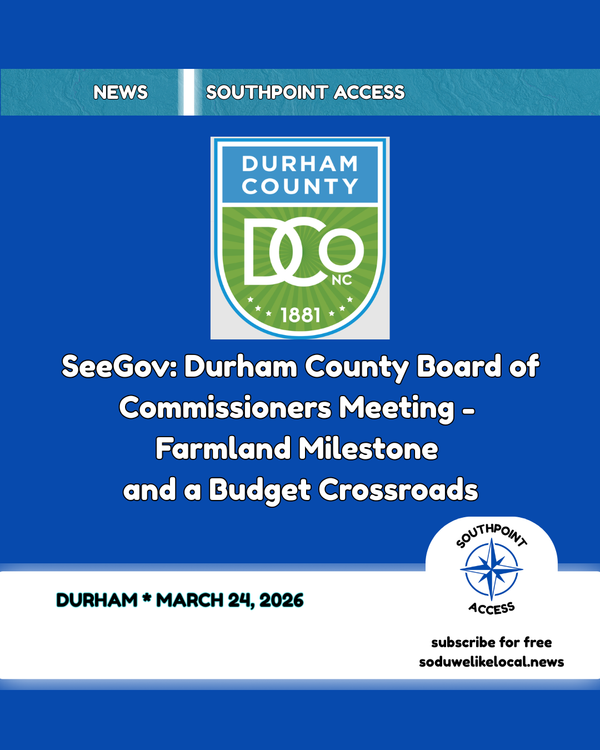 Durham County Board of Commissioners Meeting - March 23, 2026: Farmland Milestone and a Budget Crossroads