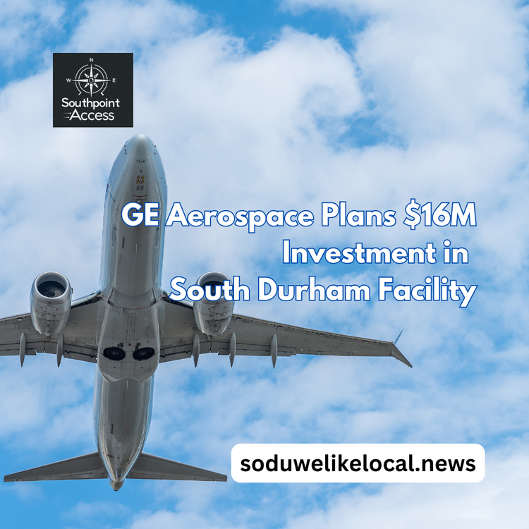 [SoDu Alert] GE Aerospace Investing $16M in Durham Facility