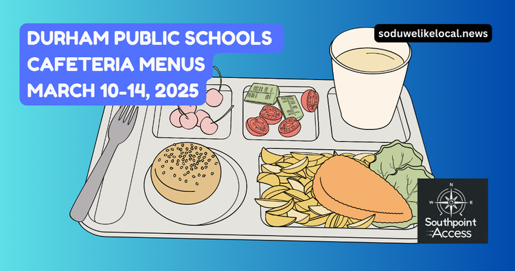 Durham Public Schools: Menus for March 10-14, 2025