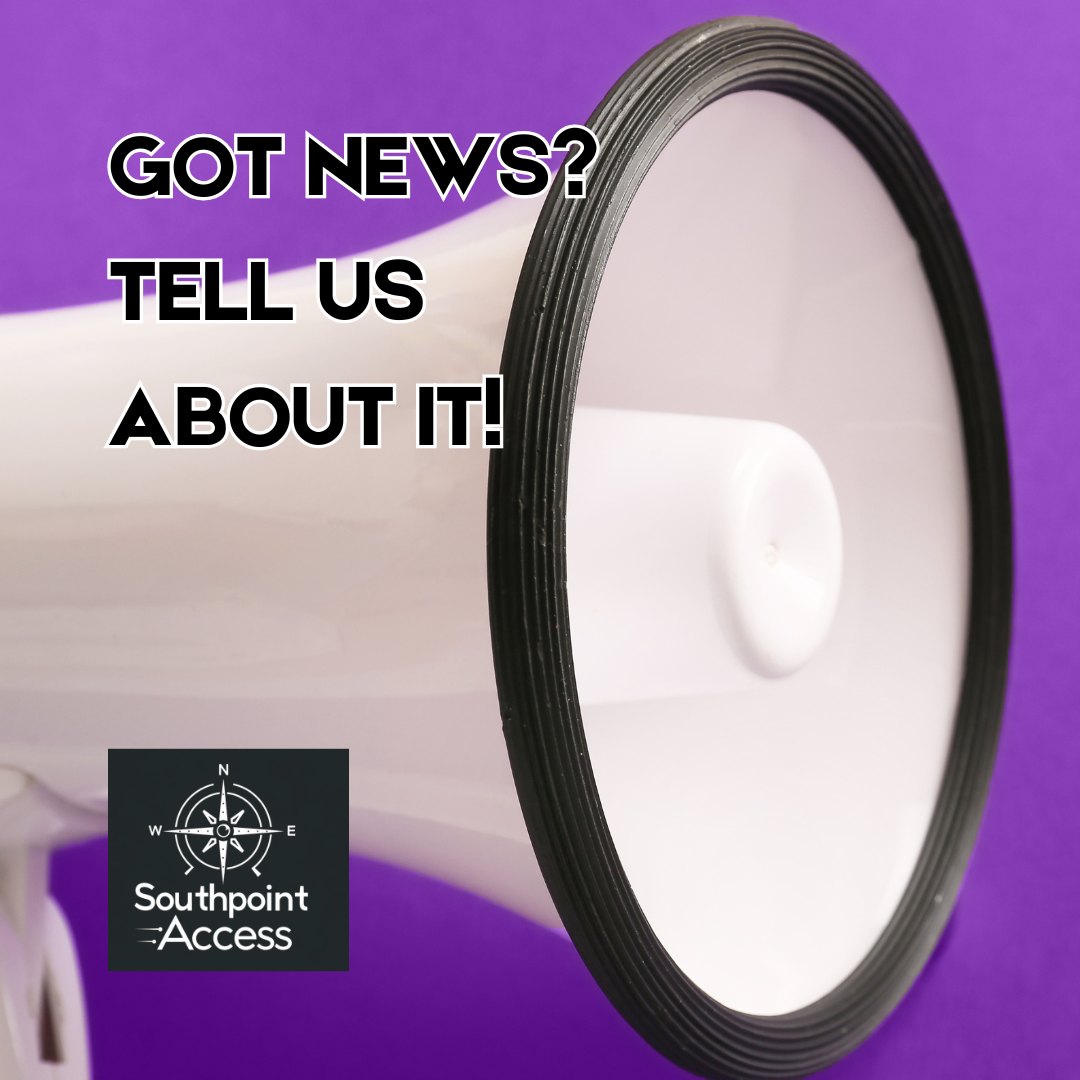 Got News? Share Your Tip with Southpoint Access!