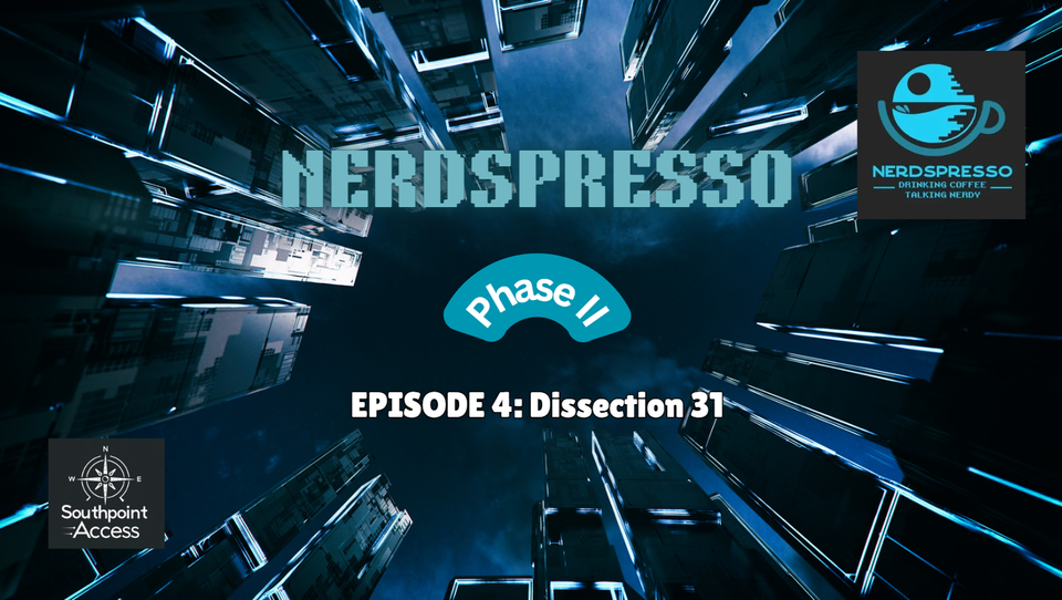 Nerdspresso Phase II Episode 4: Dissection 31