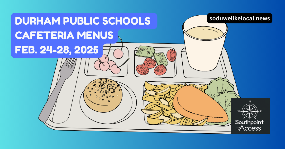 Durham Public Schools: Menus for Feb. 24-28, 2025